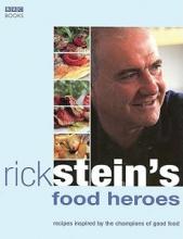 Rick Stein's Food Heroes - recipes inspired by the champions of good food - Stein, Rick