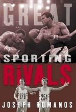 Great Sporting Rivals - Romanos, Joseph