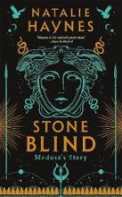 Stone Blind - Medusa's Story - Haynes, Natalie
