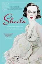 Sheila - The Australian Beauty Who Bewitched British Society - Wainwright, Robert