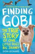 Finding Gobi - The True Story Of One Little Dog's Big Journey - Leonard, Dion