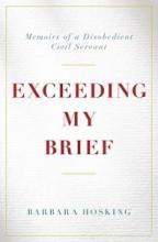 Exceeding My Brief - Memoirs of a Disobedient Civil Servant - Hosking, Barbara