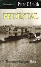 Pedestal - The Convoy that Saved Malta - 60th Anniversary Limited Edition - Smith, Peter C