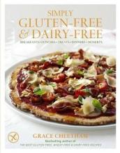 Simply Gluten-Free and Dairy-Free - Breakfasts, Lunches, Treats, Dinners, Desserts - Cheetham, Grace