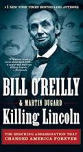 Killing Lincoln - The Shocking Assassination that Changed America Forever  - O'Reilly, Bill and Dugard, Martin 