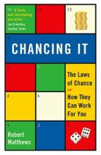 Chancing It - The Laws of Chance and What They Can Mean For You - Matthews, Robert 