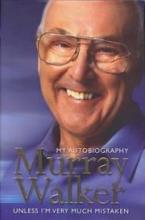 Murray Walker - My Autobiography - Unless I'm Very Much Mistaken - Walker, Murray