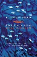 Fish of the Seto Inland Sea - Three Generations of a Japanese Family - Pilgrim, Ruri
