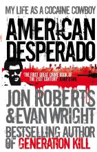 American Desperado - My Life as a Cocaine Cowboy - Roberts, Jon and Wright, Evan