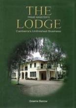 The Prime Minister's Lodge - Canberra's Unfinished Business - Barrow, Graeme