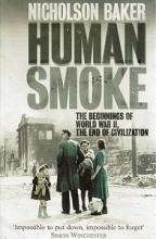 Human Smoke - The Beginnings of World War II, the End of Civilization - Baker, Nicholson