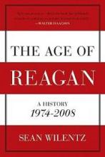 The Age of Reagan - A History 1974-2008 - Wilentz, Sean
