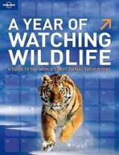 Lonely Planet - A Year of Watching Wildlife - A Guide to the World's Best Animal Encounters - Lukas, David
