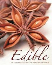 Edible - The Illustrated Guide to the World's Food Plants - Bateman, Helen and Berton, Monica and Doig, Fiona and Driver, Emma and Mapps, John and Quintrell, Selena