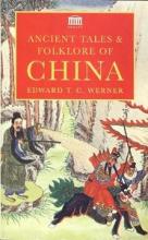 Ancient Tales and Folklore of China - Werner, Edward T.C.