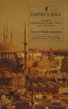 Empire's Edge - Travels in South-Eastern Europe, Turkey, and Central Asia - Malcomson, Scott