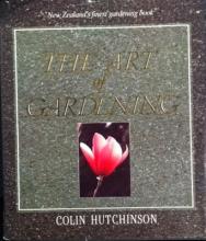 The Art of Gardening - New Zealand's Finest Gardening Book - Hutchinson, Colin