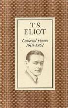 T.S. Eliot - Collected Poems 1909-1962 - Eliot, T.S.