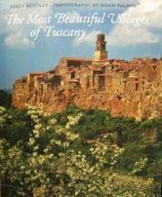 The Most Beautiful Villages of Tuscany - Bentley, James and Palmer, Hugh (photography)