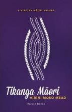 Tikanga Maori - Living By Maori Values - Revised Edition - Mead, Hirini Moko