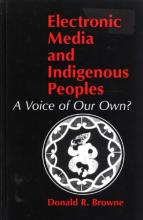 Electronic Media and Indigenous Peoples - Browne, Donald R.