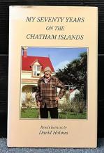 My Seventy Years on the Chatham Islands - Reminiscences - Holmes, David
