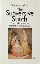 The Subversive Stitch - Embroidery and the Making of the Feminine - Parker, Rozsika