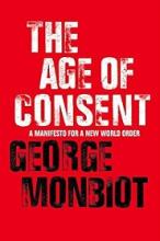 The Age of Consent - A Manifesto for a New World Order - Monbiot, George