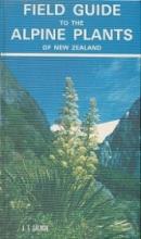 Field Guide to the Alpine Plants of New Zealand - Salmon, J. T.
