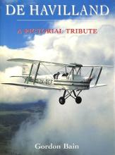 De Havilland - A Pictorial Tribute - Bain, Gordon
