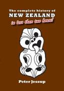 The Complete History of New Zealand in less than two hours! - Jessup, Peter