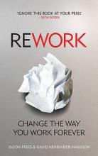Rework - Change the Way You Work Forever - Fried, Jason and Heinemeier Hansson, David
