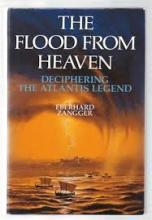 The Flood from Heaven - Deciphering the Atlantis Legend - Zangger, Eberhard