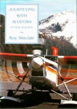 Journeying with Aviators in New Zealand - Sinclair, Roy