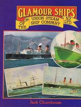 Glamour Ships of the Union Steam Ship Company, N.Z., Ltd - Churchouse, Jack