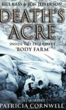 Death's Acre: Inside the Legendary 'Body Farm' - Bass, Bill and Jefferson, Jon