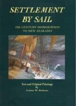 Settlement by Sail: 19th Century Immigration to New Zealand - Jackson, Gainor W.