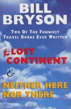 The Lost Continent; Neither Here Nor There - Bryson, Bill