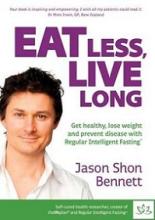 Eat Less, Live Long - Bennett, Jason Shon