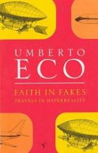 Faith in Fakes: Travels in Hyperreality - Eco, Umberto