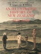 The People and the Land - Te Tangata Me Te Whenua: An Illustrated History of New Zealand 1820-1920  - Binney, Judith & Bassett, Judith & Olssen, Erik