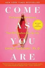 Come As You Are - The Surprising New Science That Will Transform Your Sex Life - Nagoski, Emily