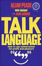 Talk Language: How to Use Conversation for Profit and Pleasure - Pease, Allan & Garner, Alan