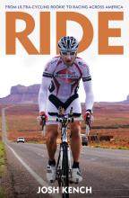 Ride - From Ultra-Cycling Rookie to Racing Across America - Kench, Josh