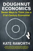 Doughnut Economics - Seven Ways to Think Like a 21st-Century Economist - Raworth, Kate