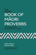 The Raupo Book of Maori Proverbs - Te Kohikohinga Whakatauki a Raupo - Brougham, A E and Reed, A W and Karetu, Timoti