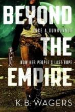 Beyond the Empire The Indranan War, Book 3 - Wagers, K B