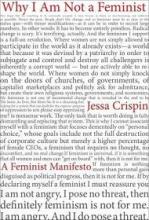 Why I Am Not a Feminist: A Feminist Manifesto - Crispin, Jessa
