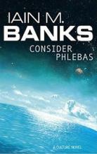 Consider Phlebas - Banks, Iain M.