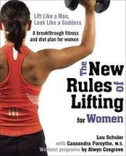 The New Rules of Lifting for Women - A Breakthrough Fitness and Diet Plan for Women - Schuler, Lou